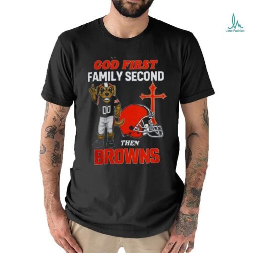 God First Family Second Then Cleveland Browns Shirts