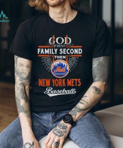 God First Family Second Then New York Mets Baseball Shirt