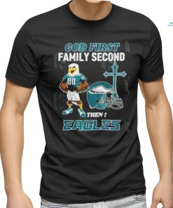 God First Family Second Then Philadelphia Eagles Shirt