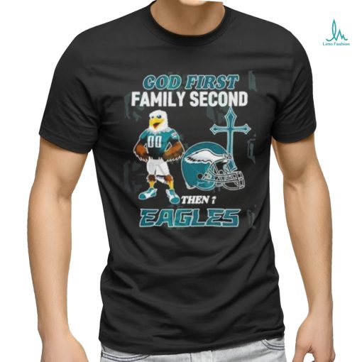 God First Family Second Then Philadelphia Eagles Shirt