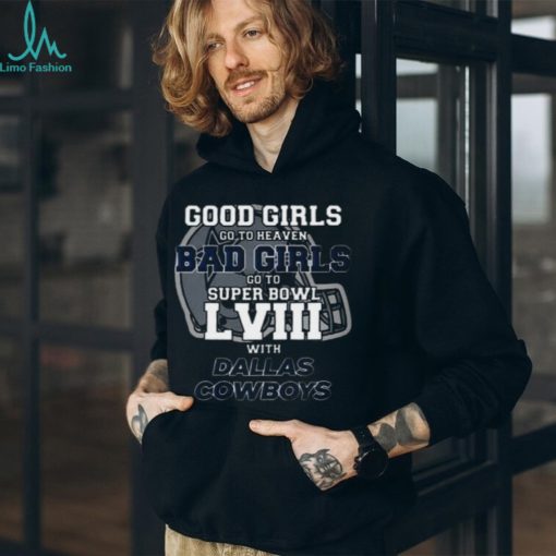 Good Girls Go To Heaven Bad Girls Go To Super Bowl LVIII With T Shirt