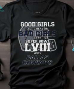 Good Girls Go To Heaven Bad Girls Go To Super Bowl LVIII With T Shirt