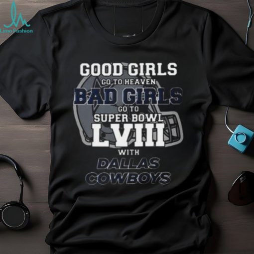 Good Girls Go To Heaven Bad Girls Go To Super Bowl LVIII With T Shirt