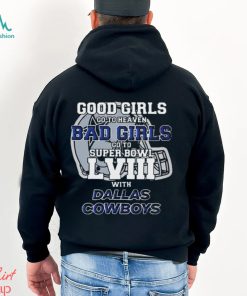 Good girls go to heaven bad girls go to super bowl lviiI with Dallas Cowboys helmet T shirt