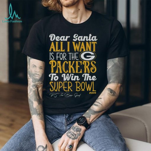 Green Bay Packers All I Want To Win The Super BOWL T Shirt