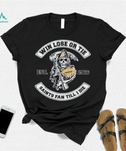 Grim Reaper football win lose or tie Saints fan till I die est 1966 shirt