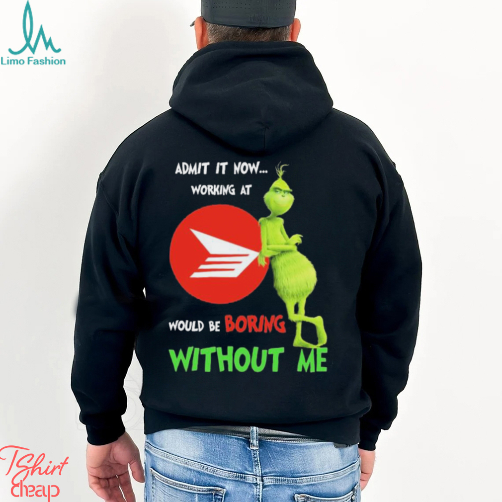 Grinch Admit It Now Working At Canada Post Would Be Boring Without Me Shirt Grinch Admit It Now Working At Canada Post Would Be Boring Without Me Shirt
