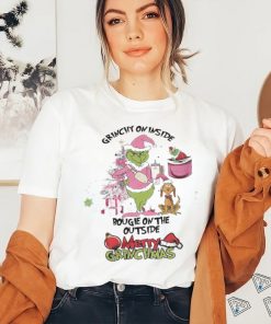 Grinch Grinchy On Inside Bougie On The Outside Merry Grinchmas Christmas Shirt