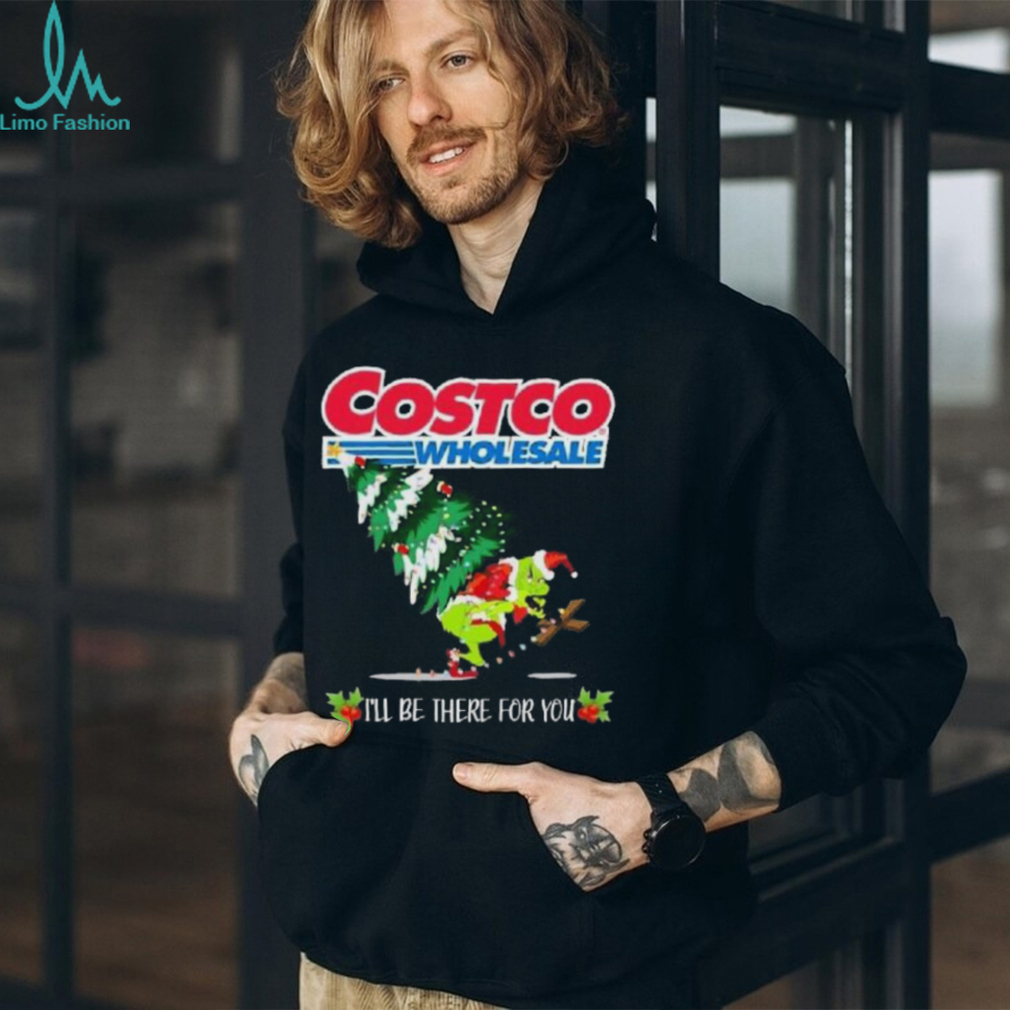 Grinch Hat Santa Hug Pine Tree Costco Wholesale I’ll Be There For You Merry Christmas Shirt Grinch Hat Santa Hug Pine Tree Costco Wholesale I’ll Be There For You Merry Christmas Shirt