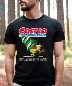 Grinch Hat Santa Hug Pine Tree Costco Wholesale I’ll Be There For You Merry Christmas Shirt