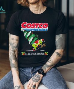 Grinch Hat Santa Hug Pine Tree Costco Wholesale I’ll Be There For You Merry Christmas Shirt