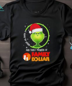 Grinch Hat Santa I Used To Smile And Then I Worked At Family Dollar Logo Merry Christmas Shirt