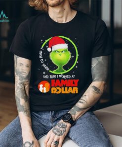 Grinch Hat Santa I Used To Smile And Then I Worked At Family Dollar Logo Merry Christmas Shirt