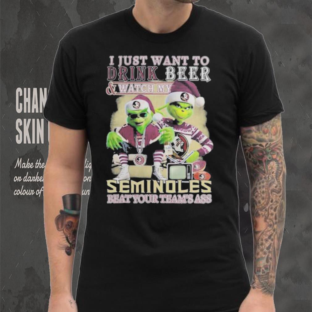 Grinch I Just Want To Drink Beer Watch My Seminoles Beat Your Teams Ass Shirt Grinch I Just Want To Drink Beer Watch My Seminoles Beat Your Teams Ass Shirt