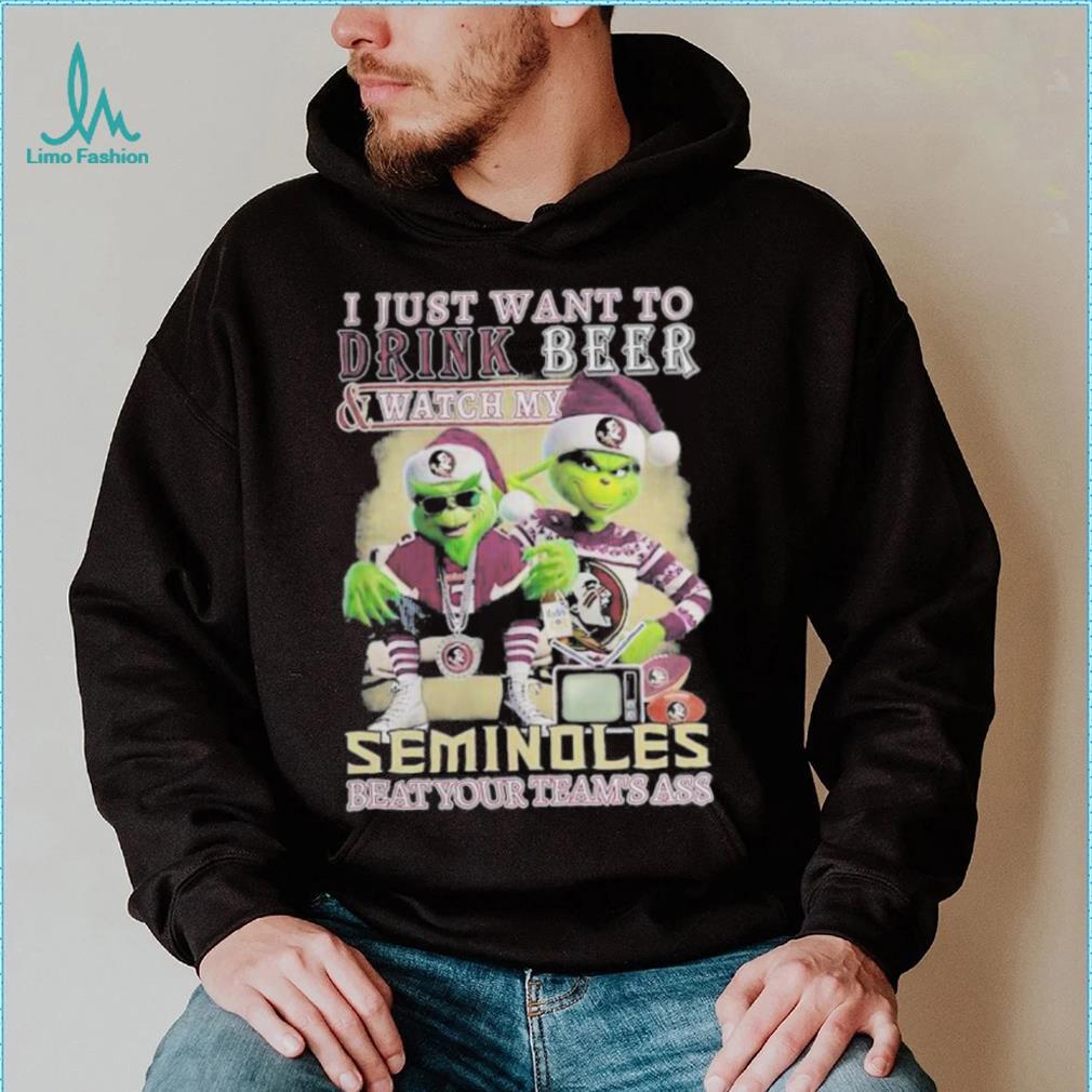 Grinch I Just Want To Drink Beer Watch My Seminoles Beat Your Teams Ass Shirt Grinch I Just Want To Drink Beer Watch My Seminoles Beat Your Teams Ass Shirt
