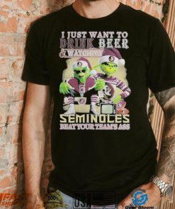 Grinch I Just Want To Drink Beer Watch My Seminoles Beat Your Teams Ass Shirt