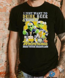 Grinch I Just Want To Drink Beer Watch My Wolverines Beat Your Teams Ass Shirt
