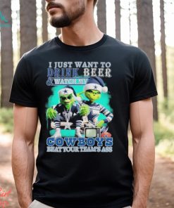 Grinch I Just Want To Drink Beer and Watch My Dallas Cowboys Beat Your Team’s Ass Christmas Shirt