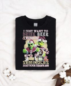 Grinch I Just Want To Drink Beer and Watch My Florida State Seminoles Beat Your Team’s Ass Christmas Shirt
