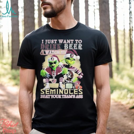 Grinch I Just Want To Drink Beer and Watch My Florida State Seminoles Beat Your Team’s Ass Christmas Shirt