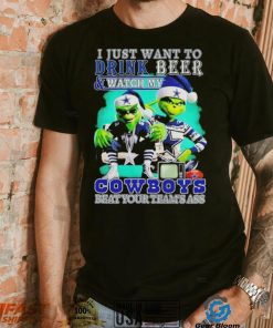 Grinch I just want to drink beer watch my Cowboys beat your teams ass shirt, hoodie, sweater, long sleeve and tank top Grinch I just want to drink beer watch my Cowboys beat your teams ass shirt