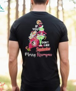 Grinch If You Don’t Like Florida State Seminoles Merry Kissmyass T Shirt
