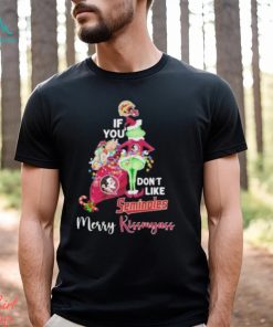Grinch If You Don’t Like Florida State Seminoles Merry Kissmyass T Shirt