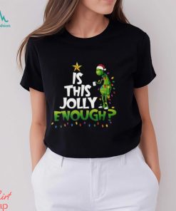 Grinch Is This Jolly Enough Christmas T Shirt