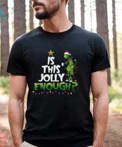 Grinch Is This Jolly Enough Christmas T Shirt