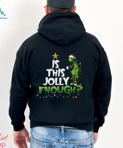 Grinch Is This Jolly Enough Christmas T Shirt
