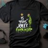 Grinch Hat Santa Hug Ball Grinch Glossy And Gnome Tree Merry Christmas Shirt