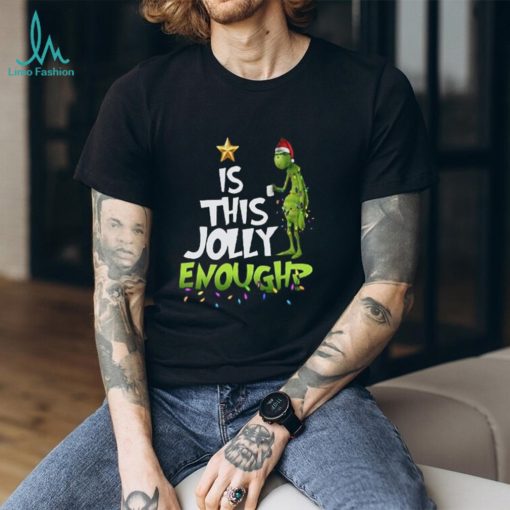 Grinch T Shirt “Is This Jolly Enoughp”