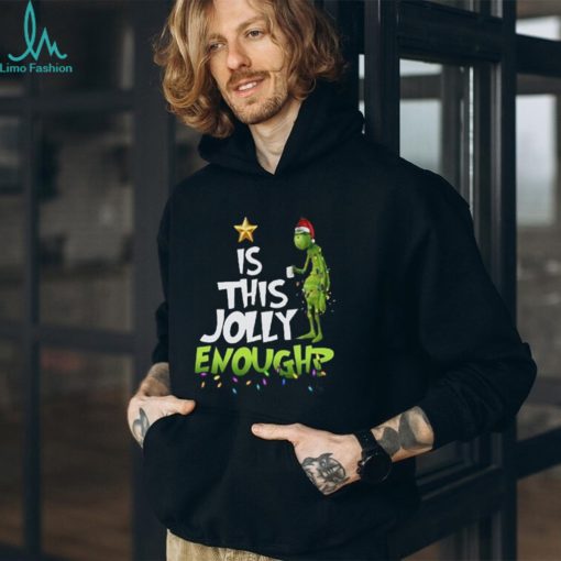 Grinch T Shirt “Is This Jolly Enoughp”