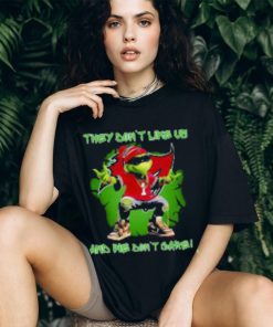 Grinch Tampa Bay Buccaneers They Dont Like Us And We Dont Care T Shirt
