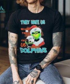 Grinch They Hate Us Because They Ain’t Miami Dolphins Shirt