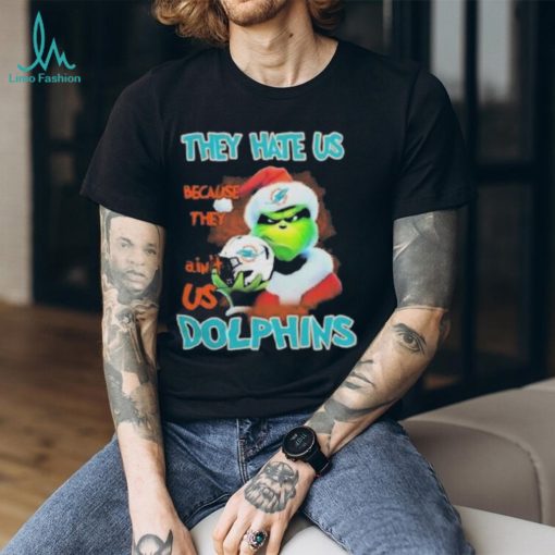 Grinch They Hate Us Because They Ain’t Miami Dolphins Shirt