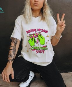 Grinch rolling up some Christmas spirit shirt