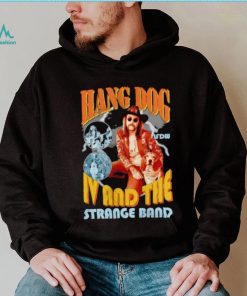 Hang dog IV and the strange band shirt