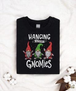 Hanging with my Gnomies Gnomes Christmas t shirt