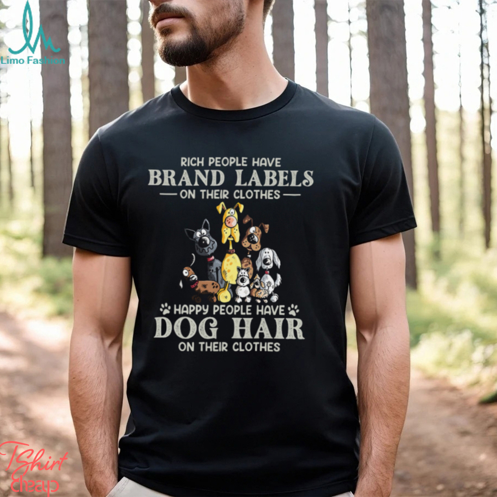 Happy People Have Dog Hair On Their Clothes Classic T Shirt Happy People Have Dog Hair On Their Clothes Classic T Shirt