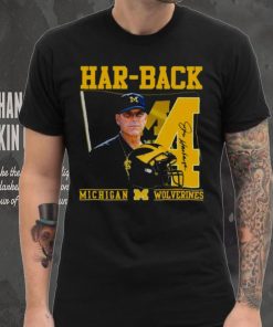 Har Back 4 Jim Harbaugh Michigan Wolverines Signature shirt