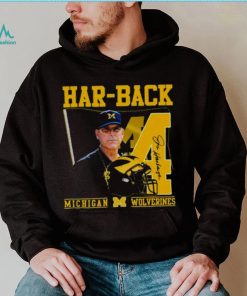 Har Back 4 Jim Harbaugh Michigan Wolverines Signature shirt
