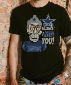 Haters Sillence! I Keel You Dallas Cowboys T Shirt, hoodie, sweater, long sleeve and tank top Haters Sillence! I Keel You Dallas Cowboys T Shirt