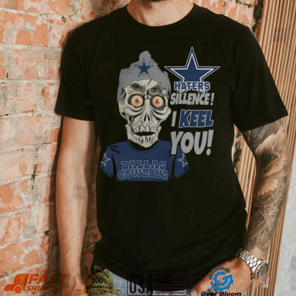 Haters Sillence! I Keel You Dallas Cowboys T Shirt Haters Sillence! I Keel You Dallas Cowboys T Shirt