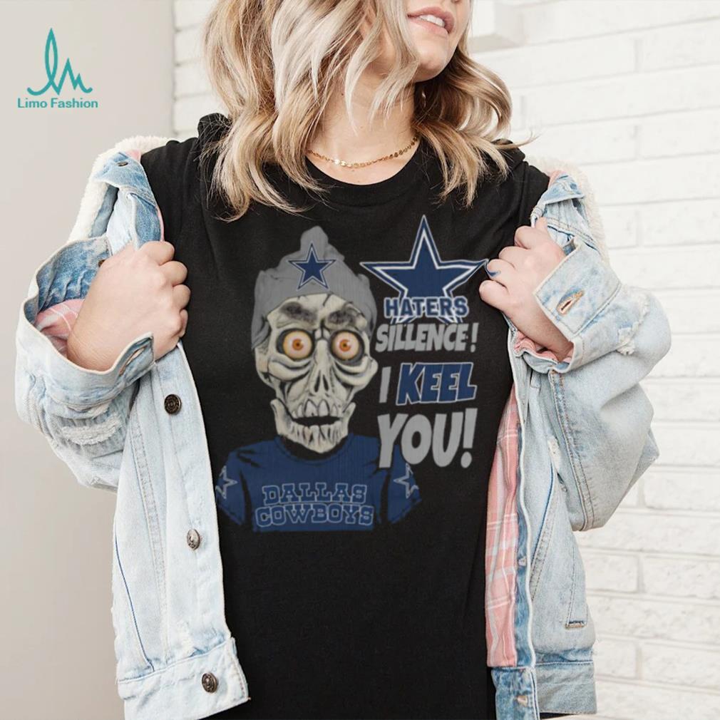Haters Sillence! I Keel You Dallas Cowboys T Shirt Haters Sillence! I Keel You Dallas Cowboys T Shirt