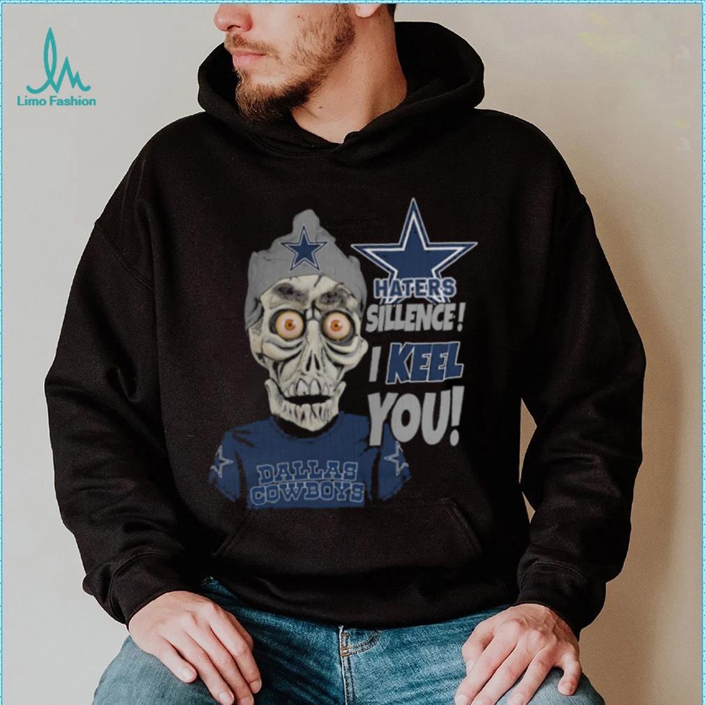 Haters Sillence! I Keel You Dallas Cowboys T Shirt Haters Sillence! I Keel You Dallas Cowboys T Shirt