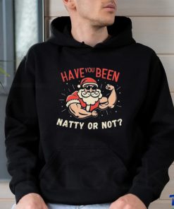 Have You Been Natty Or Christmas Not Santa Workout Shirt