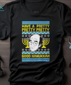 Have a pretty pretty pretty good Hanukkah shirt, hoodie, sweater, long sleeve and tank top Have a pretty pretty pretty good Hanukkah shirt