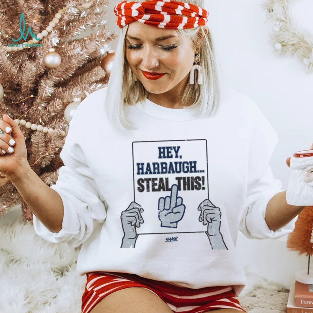Hey, Harbaugh.. Steal This! T Shirt Hey, Harbaugh.. Steal This! T Shirt