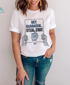 Hey, Harbaugh.. Steal This! T Shirt